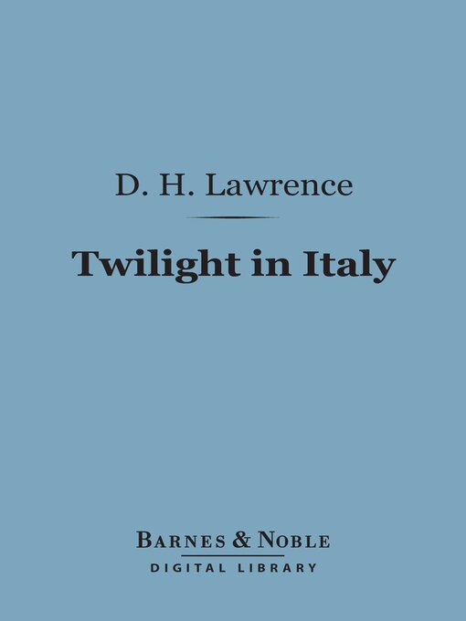 Title details for Twilight in Italy (Barnes & Noble Digital Library) by D. H. Lawrence - Available